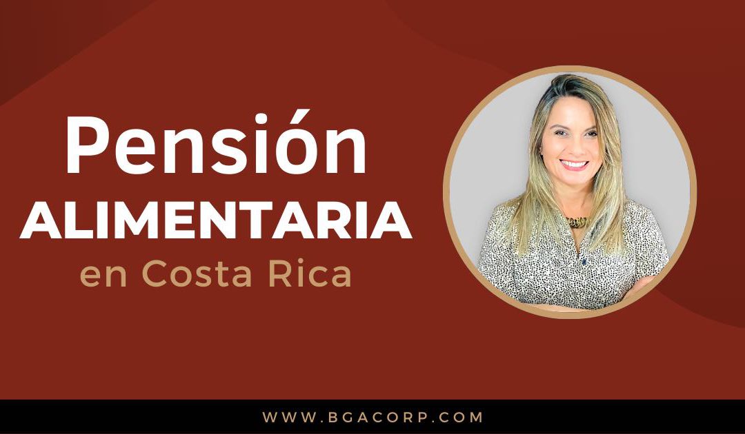 Pensión Alimentaria en Costa Rica (2022) ¿Qué se debe hacer?