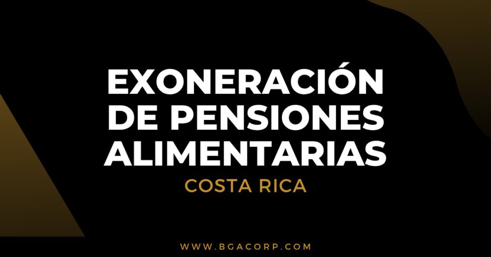 Exoneración de Pensiones Alimentarias Costa Rica
