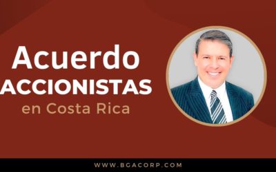 Acuerdo de Accionistas (Shareholder Agreement) en Costa Rica: Fundamental para proteger empresas