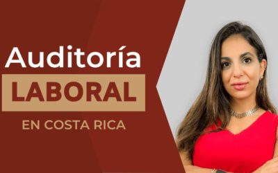 Auditoría Laboral en Costa Rica: La mejor manera de prevenir conflictos laborales