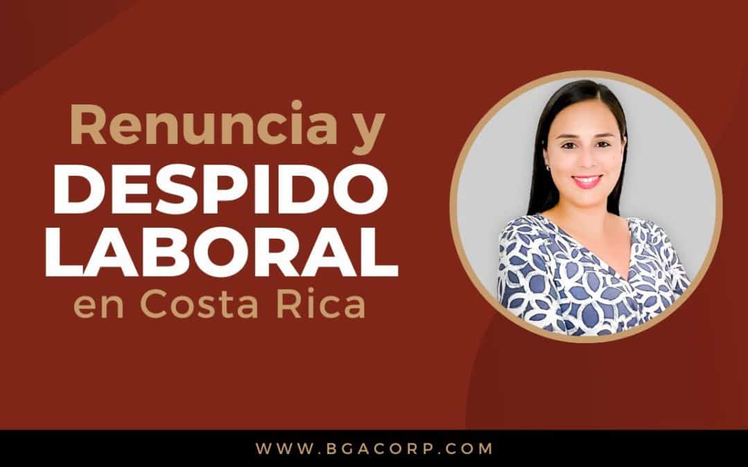Diferencias en el Despido y la Renuncia Laboral en Costa Rica