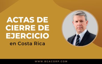 Actas de Cierre de Ejercicio en Costa Rica: Guía Completa para Empresas y Juntas Directivas