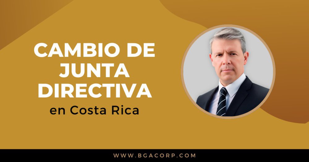 Cambio de Junta Directiva en Costa Rica: Proceso Legal y Consideraciones Estratégicas