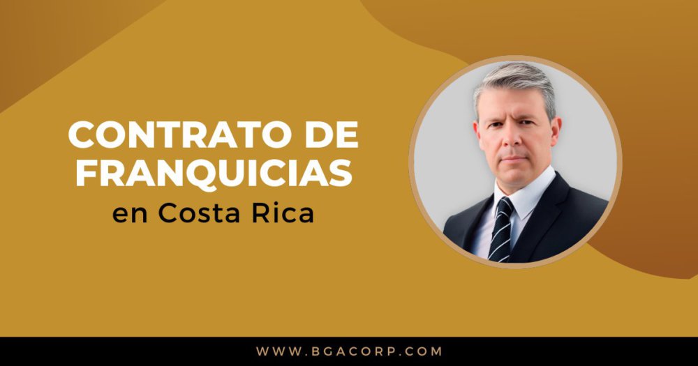 Contrato de Franquicia en Costa Rica: Todo lo que necesitas saber