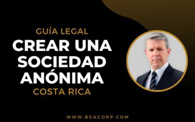 Cómo Crear una Sociedad Anónima en Costa Rica Paso a Paso