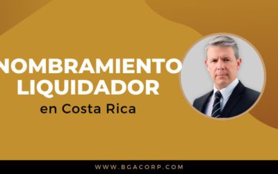 Nombramiento de Liquidador en Sociedad Anónima en Costa Rica