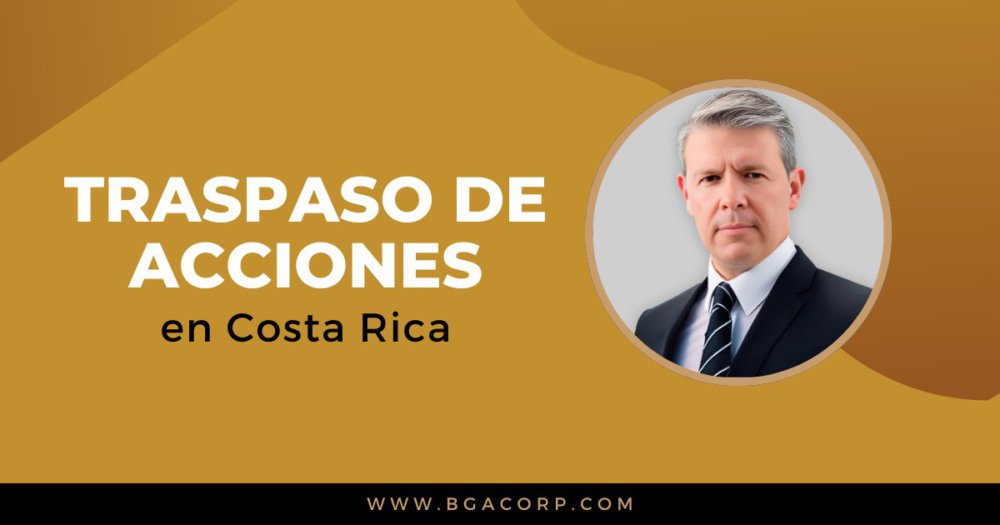 Traspaso de Acciones en Sociedades Anónimas en Costa Rica