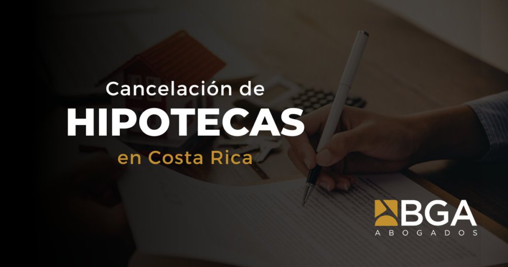 Cancelación de Hipotecas en Costa Rica