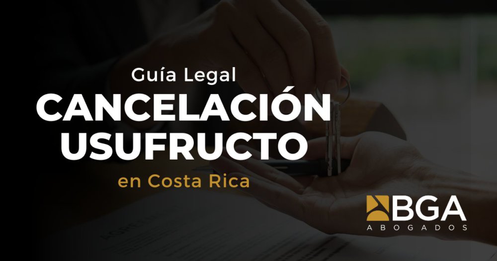 Cancelación del Usufructo en Costa Rica: Guía Completa