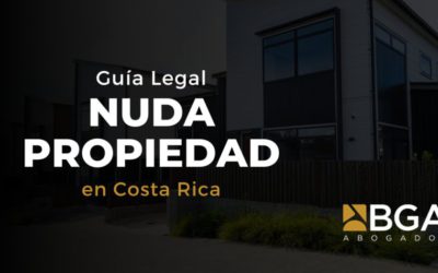 Nuda Propiedad y Usufructo en Costa Rica: Una Guía Completa