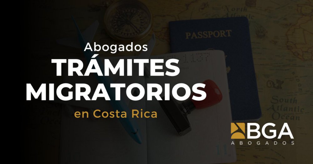 Abogados para Trámites Migratorios en Costa Rica – Asesoría Rápida y Efectiva