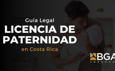 Licencia de Paternidad en Costa Rica: Derechos, Requisitos y Novedades Legales