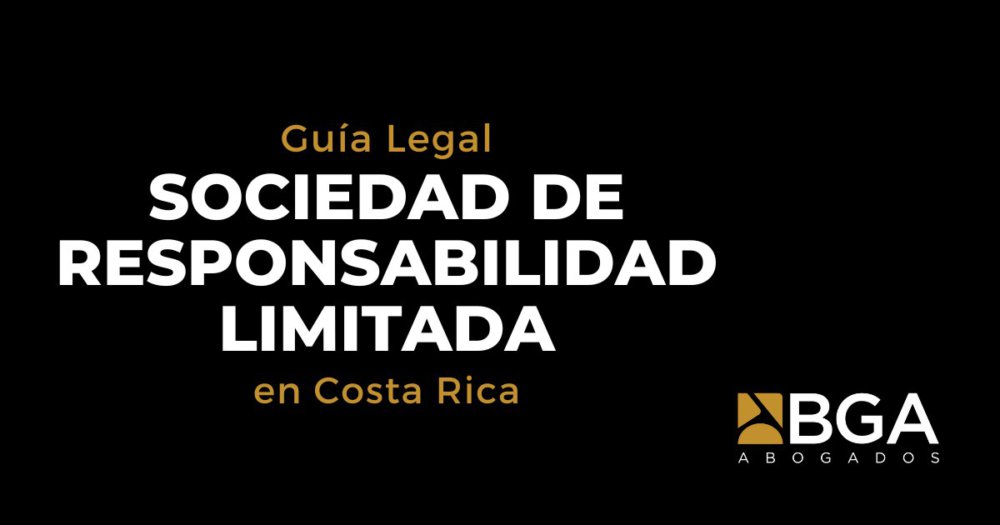 Sociedad de Responsabilidad Limitada (en Costa Rica) Lo que debes saber