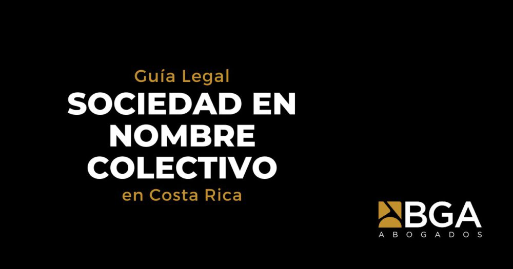 Sociedad en Nombre Colectivo (en Costa Rica) Guía Legal
