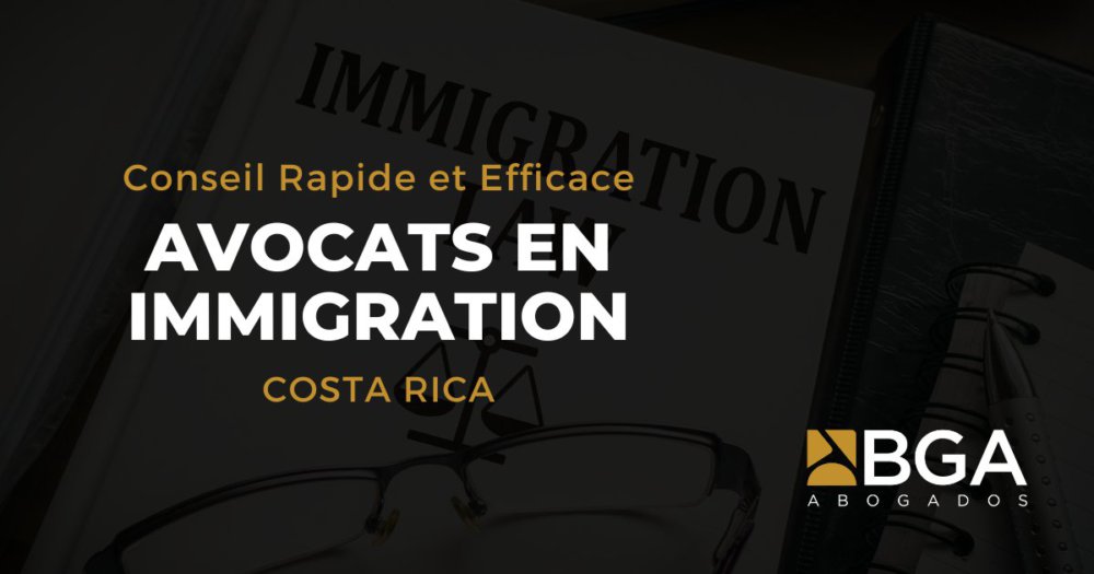 Avocats en Immigration au Costa Rica – Conseil Rapide et Efficace