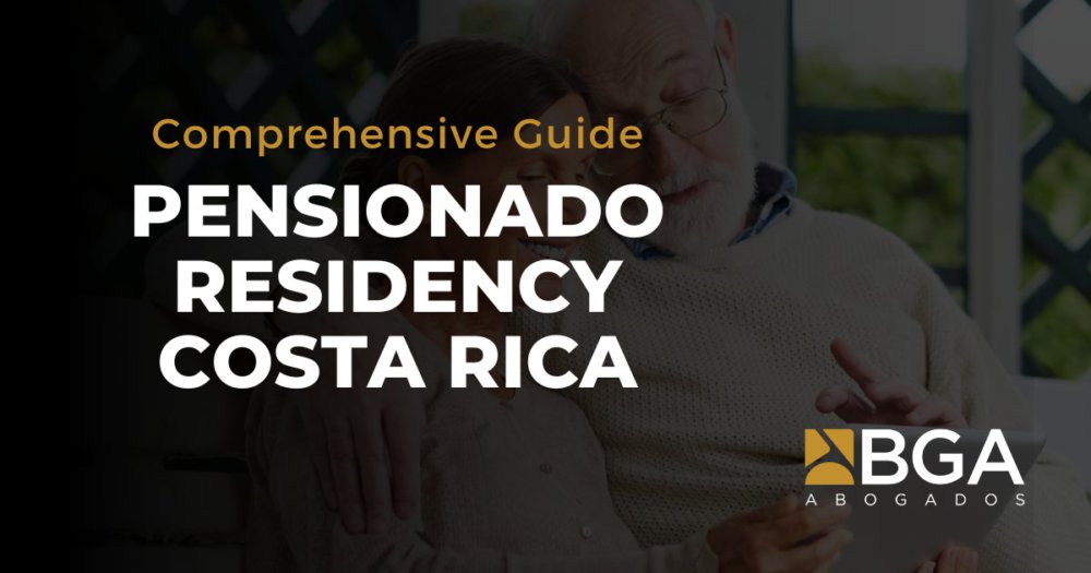 Pensionado Residency Costa Rica: Legal Guidance