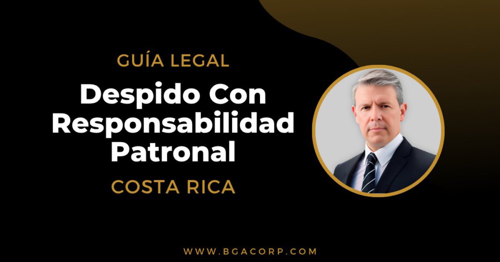 Despido Con Responsabilidad Patronal En Costa Rica