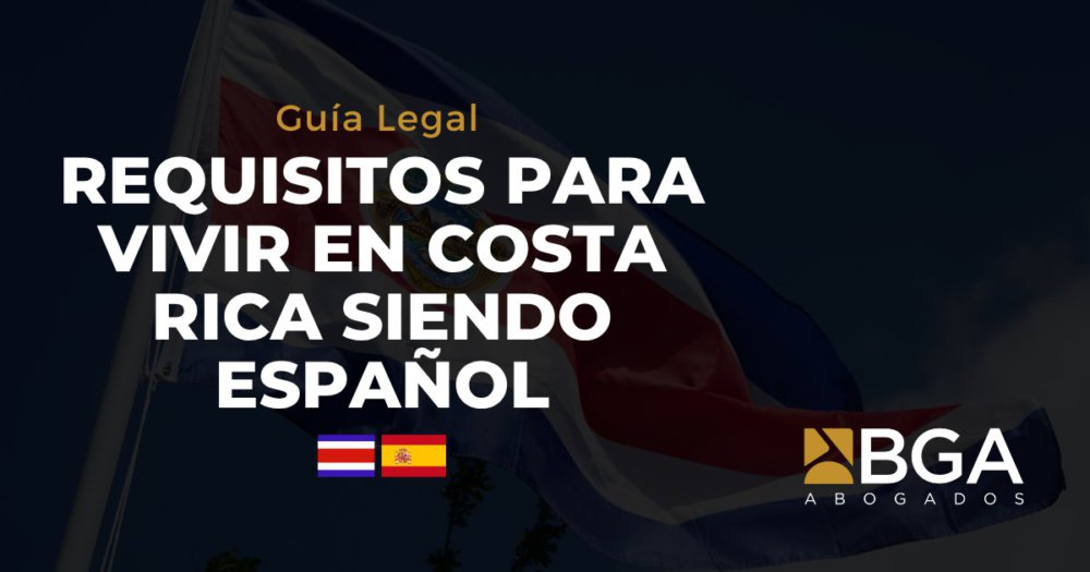 Requisitos Para Vivir En Costa Rica Siendo Español: Guía Legal Completa