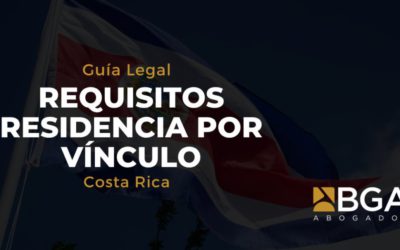 Residencia en Costa Rica por vínculo: requisitos, pasos y errores que evitar