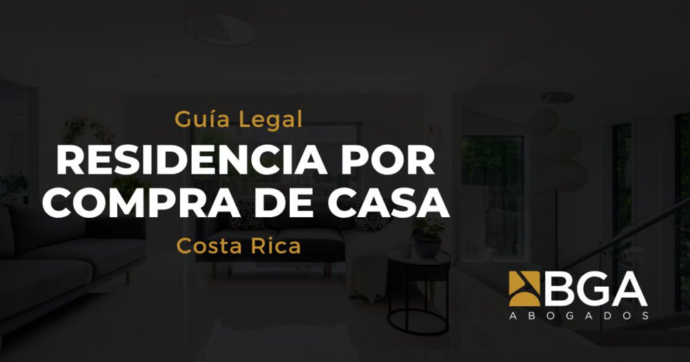 Residencia En Costa Rica Por Compra De Casa: Guía Legal