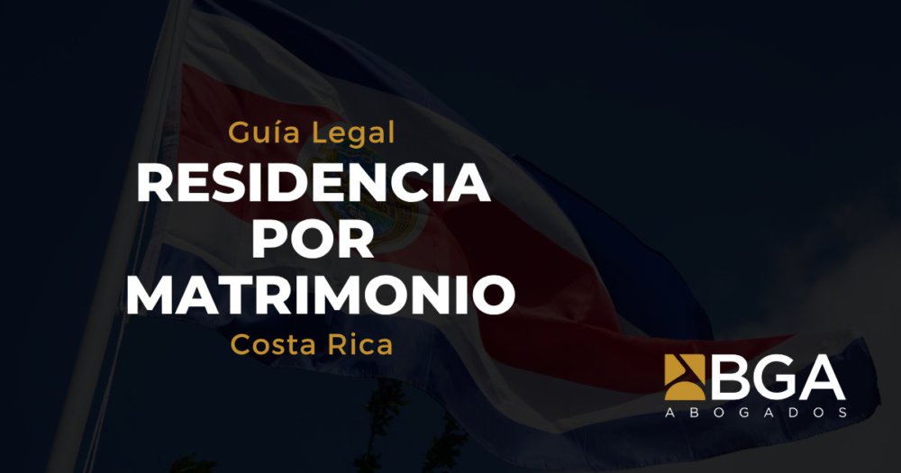 Residencia en Costa Rica por matrimonio: requisitos, costos y pasos