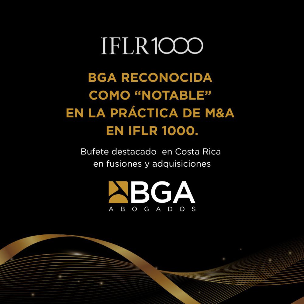 BGA Abogados reconocida como «Notable» en M&A por IFLR 1000 Reconocimiento En M&A Costa Rica Por IFLR1000
