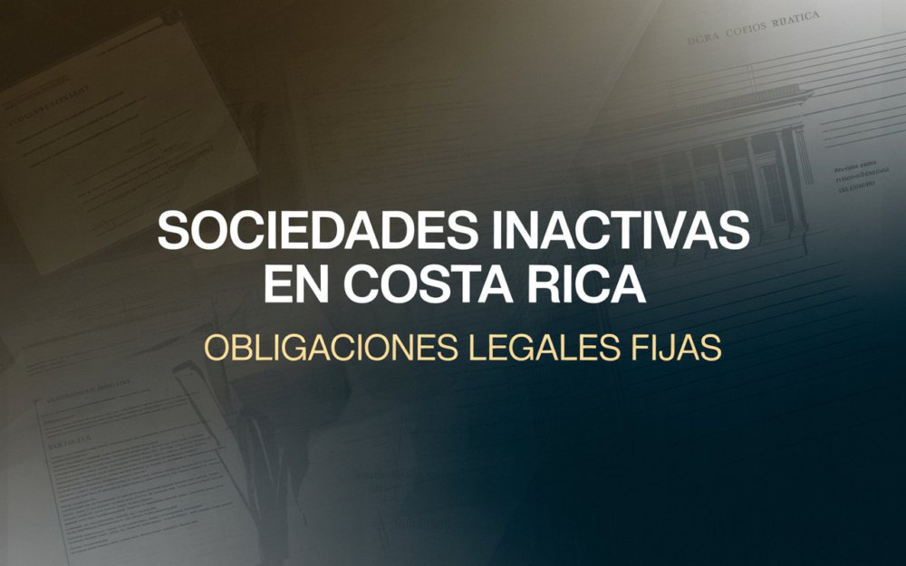 ¿Qué debe cumplir una sociedad inactiva en Costa Rica para evitar problemas legales?