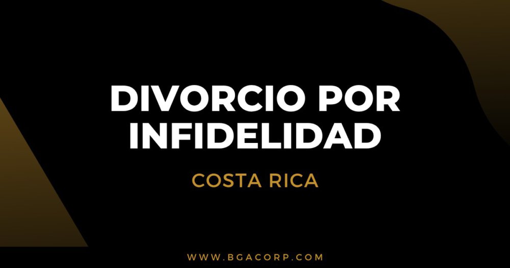 Divorcio por Infidelidad en Costa Rica: Plazos y Requisitos
